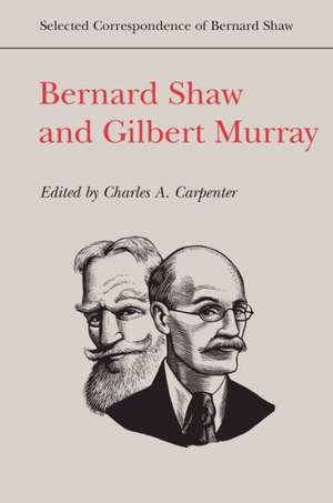 Bernard Shaw and Gilbert Murray de Charles A. Carpenter