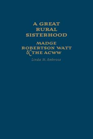 A Great Rural Sisterhood de Linda M. Ambrose