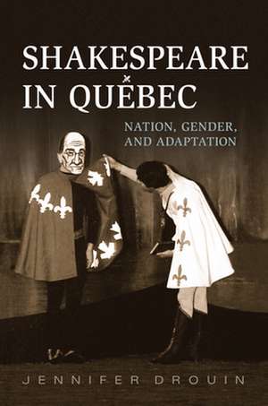 Shakespeare in Quebec de Jennifer Drouin