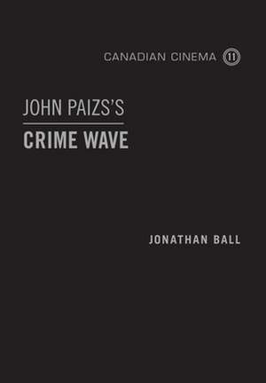 John Paizs's Crime Wave de Jonathan Ball