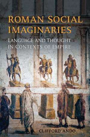 Roman Social Imaginaries de Clifford Ando