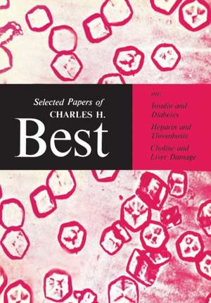 Selected Papers of Charles H. Best de Charles Herbert Best