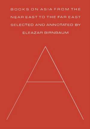 Books on Asia from the Near East to the Far East de Eleazar Birnbaum