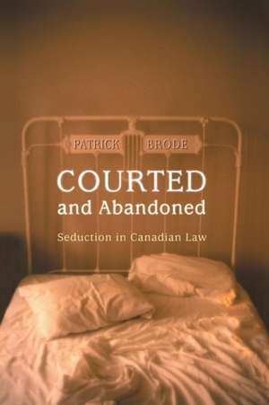 Courted and Abandoned de Patrick Brode