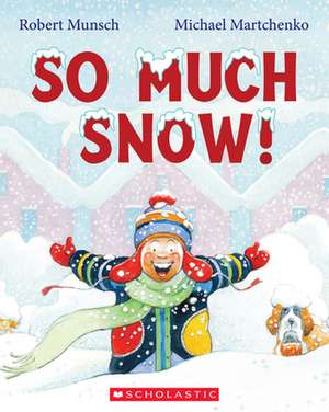 So Much Snow! de Robert Munsch