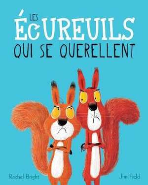 Les ?cureuils Qui Se Querellent de Rachel Bright