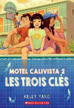 Motel Calivista: N° 2 - Les Trois Clés de Kelly Yang