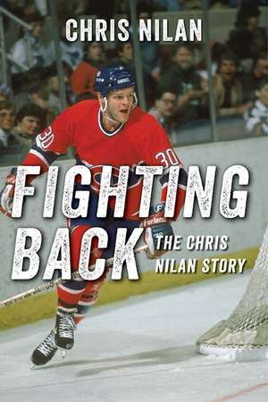 Fighting Back: The Chris Nilan Story de Chris Nilan