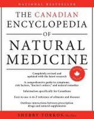 The Canadian Encyclopedia Of Natural Medicine 2nd Edition de Sherry Torkos