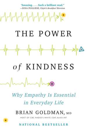 The Power of Kindness: Why Empathy Is Essential in Everyday Life de Dr. Brian Goldman