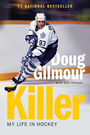 Killer: My Life in Hockey de Doug Gilmour