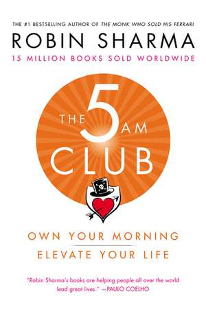 The 5AM Club: Own Your Morning. Elevate Your Life. de Robin Sharma