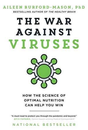 The War Against Viruses: How the Science of Optimal Nutrition Can Help You Win de Aileen Burford-Mason