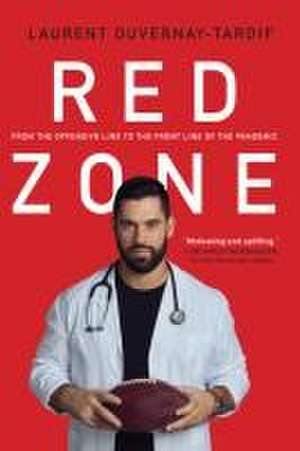 Red Zone: From the Offensive Line to the Front Line of the Pandemic de Laurent Duvernay-Tardif