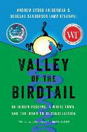 Valley of the Birdtail: An Indian Reserve, a White Town, and the Road to Reconciliation de Andrew Stobo Sniderman