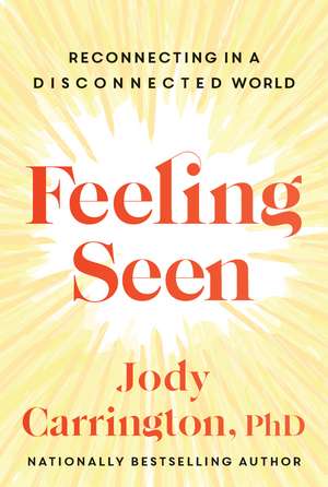 Feeling Seen: Reconnecting in a Disconnected World de Jody Carrington