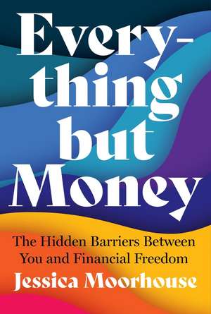 Everything But Money de Jessica Moorhouse