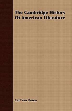 The Cambridge History of American Literature: Adapted to Bullions's Latin Grammar and to Bullions & Morris's Latin Grammar de Carl Van Doren