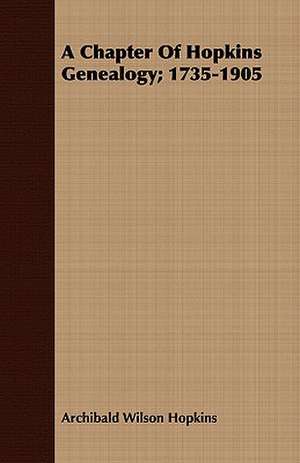 A Chapter of Hopkins Genealogy; 1735-1905: Their Management, Treatment and Diseases de Archibald Wilson Hopkins