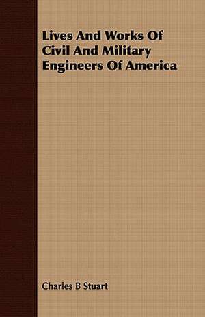 Lives and Works of Civil and Military Engineers of America: Benedict, Ceolfrid, Eosterwine, Sigfrid, and Huetbert de Charles B Stuart