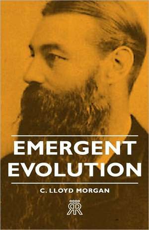 Emergent Evolution de C. Lloyd Morgan