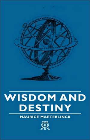 Wisdom and Destiny de Maurice Maeterlinck