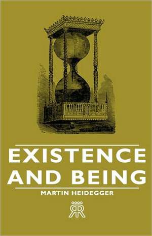 Existence and Being: Reading - Conversation - Grammar de Martin Heidegger