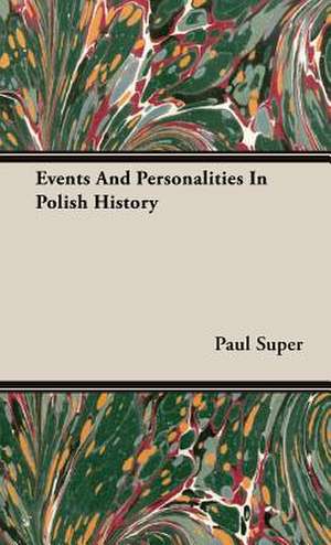 Events and Personalities in Polish History: Across the Empty Quarter of Arabia de Paul Super