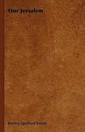 Our Jersalem de Bertha Spafford Vester