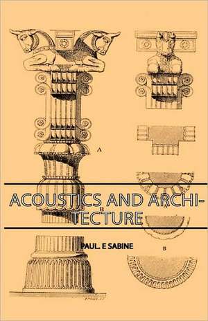 Acoustics and Architecture de Paul E. Sabine