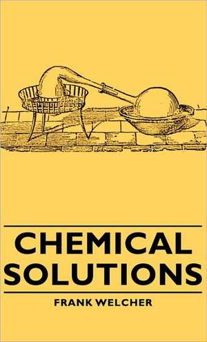 Chemical Solutions de Frank Welcher