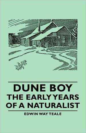 Dune Boy - The Early Years of a Naturalist de Edwin Way Teale