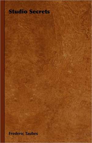 Studio Secrets de Frederic Taubes