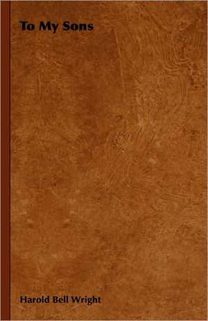 To My Sons de Harold Bell Wright