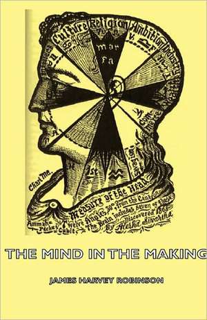 The Mind in the Making de James Harvey Robinson