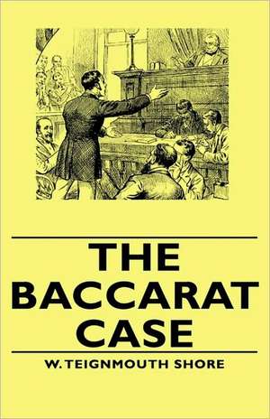 The Baccarat Case de W. Teignmouth Shore