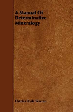 A Manual of Determinative Mineralogy: Keeping House Without Knowing How de Charles Hyde Warren