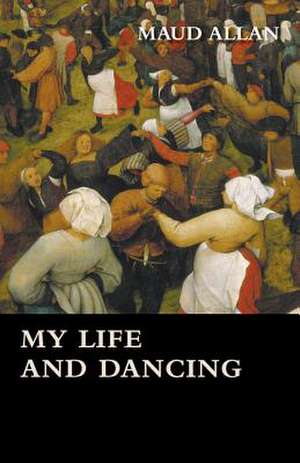 My Life and Dancing de Maud Allan