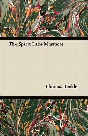 The Spirit Lake Massacre de Thomas Teakle