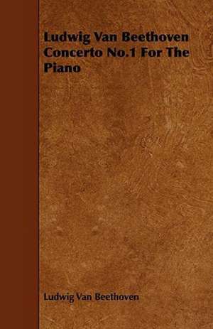 Ludwig Van Beethoven Concerto No.1 for the Piano de Ludwig van Beethoven