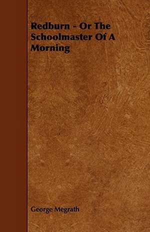 Redburn - Or the Schoolmaster of a Morning de George Megrath