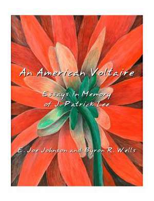 An American Voltaire: Essays in Memory of J. Patrick Lee de E. Joe Johnson