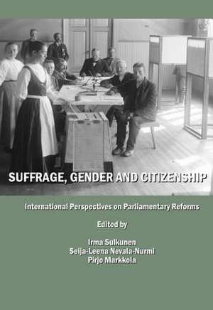 Suffrage, Gender and Citizenship: International Perspectives on Parliamentary Reforms de Irma Sulkunen