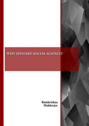 Why Unitary Social Science? de Ramkrishna Mukherjee