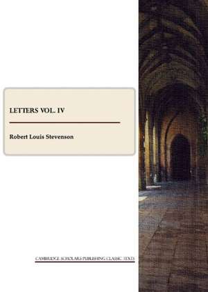 R. L. Stevenson: Letters Vol. IV de Robert Louis Stevenson