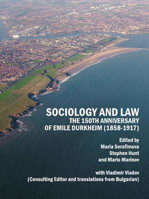 Sociology and Law: The 150th Anniversary of Emile Durkheim (1858-1917) de Stephen Hunt