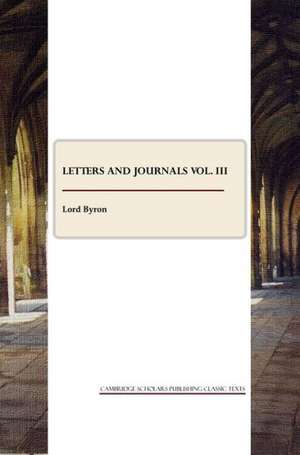 Letters and Journals Vol. III de Lord George Gordon Byron