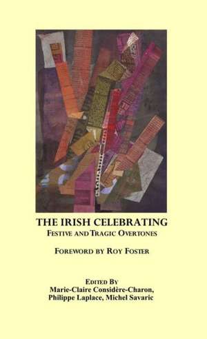 The Irish Celebrating: Festive and Tragic Overtones de Marie-Claire Considere-Charon