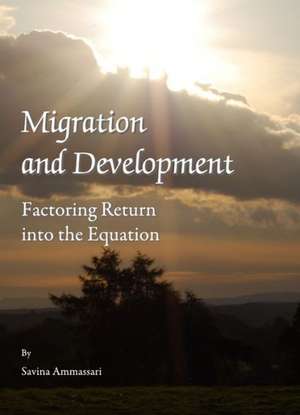 Migration and Development: Factoring Return Into the Equation de Savina Ammassari