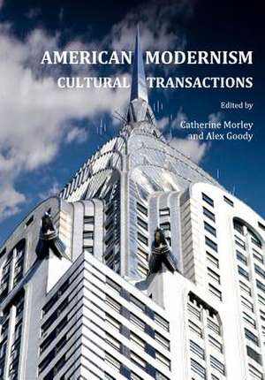 American Modernism: Cultural Transactions de Catherine Morley